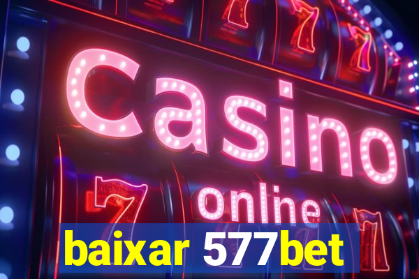 baixar 577bet